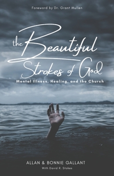Paperback The Beautiful Strokes of God: Mental Illness, Healing, and the Church Book