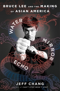 Hardcover Water Mirror Echo: Bruce Lee and the Making of Asian America Book