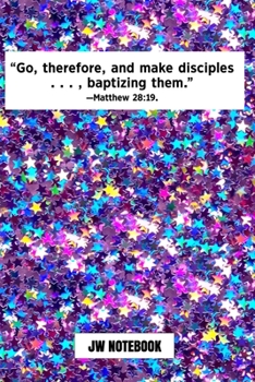 Go Therefore And Make Disciples Baptizing Them Matthew 28:19 JW Notebook: | JW 2020 Year Text Notebook / Journal for Jehovah's Witnesses. Add this ... Jehovahs Witnesses Gift! Purple Glitter