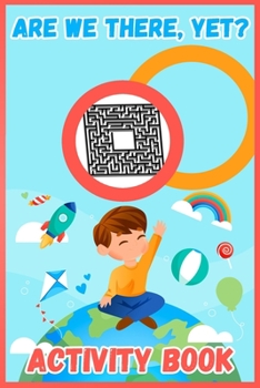Paperback Are We There, Yet?: Activity Book For Kids 4-8 Years, Coloring Pages, Dot-To-Dot, Maze, Word Search Book