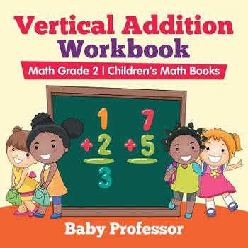 Paperback Vertical Addition Workbook Math Grade 2 Children's Math Books Book