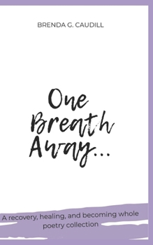 One Breath Away: Poems on Recovery, Healing, and Becoming Whole