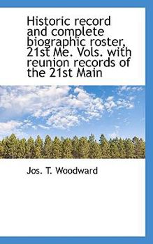 Paperback Historic Record and Complete Biographic Roster, 21st Me. Vols. with Reunion Records of the 21st Main Book