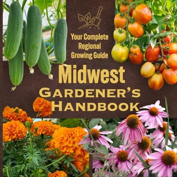 Paperback Midwest Gardener's Handbook: Your Complete Regional Growing Guide Book
