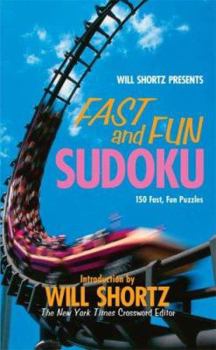 Mass Market Paperback Will Shortz Presents Fast and Fun Sudoku: 150 Fast, Fun Puzzles Book