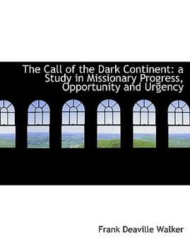Paperback The Call of the Dark Continent: A Study in Missionary Progress, Opportunity and Urgency Book