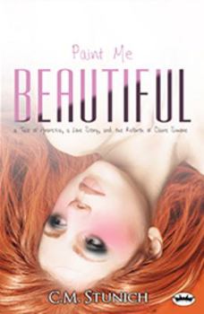 Paperback Paint Me Beautiful: a Tale of Anorexia, a Love Story, and the Rebirth of Claire Simone Book