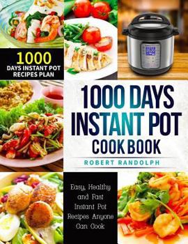 Paperback 1000 Days Instant Pot Cookbook: Easy, Healthy and Fast Instant Pot Recipes with 1000 Days Meal Plan for Your Electric Pressure Cooker Book