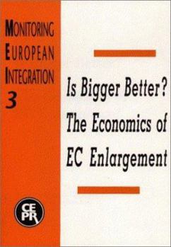 Paperback Is Bigger Better? the Economics of EC Enlargement: Monitoring European Integration 3 Book