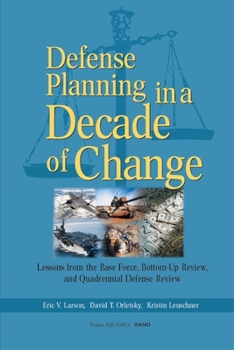 Paperback Defense Planning in a Decade of Change: Lessons from the Base Force, Bottom-Up Review, and Quadrennial Defense Review Book