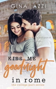 Kiss Me Goodnight in Rome - Book  of the College Pact