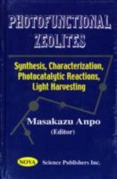 Hardcover Photofunctional Zeolites: Synthesis, Characterization, Photocatalytic Reactions, Light Harvesting Book