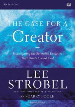 The Case for a Creator Revised Edition: A DVD Study: Investigating the Scientific Evidence That Points Toward God