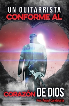 Paperback Un Guitarrista Conforme al Corazón de Dios [Spanish] Book