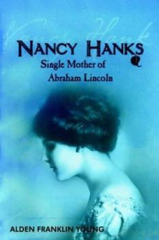 Paperback Nancy Hanks: Single Mother Of Abraham Lincoln Book