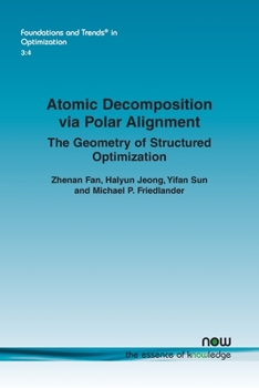 Paperback Atomic Decomposition Via Polar Alignment: The Geometry of Structured Optimization Book