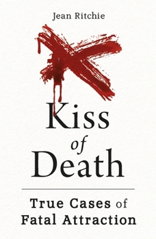 Paperback Kiss of Death: True Cases of Fatal Attraction Book