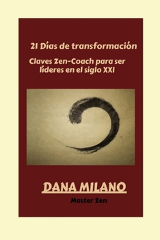 Paperback 21 Días de transformación: Claves Zen-Coach para crear lideres del siglo XXI [Spanish] Book