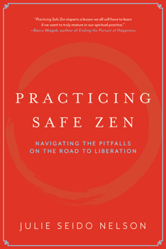 Paperback Practicing Safe Zen: Navigating the Pitfalls on the Road to Liberation Book