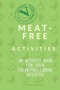 Paperback Meat-Free Activities: An Activity Book For Your Vegan/Vegetarian Lifestyle Book