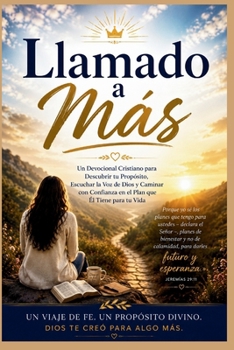 Llamado a Más: Un Devocional Cristiano de 180 Días para Descubrir tu Propósito, Escuchar la Voz de Dios y Caminar con Confianza en Su Plan para tu Vida (Spanish Edition)