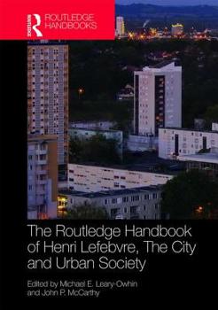 The Routledge Handbook of Henri Lefebvre, the City and Urban Society