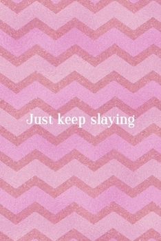 Paperback Just Keep Slaying: All Purpose 6x9 Blank Lined Notebook Journal Way Better Than A Card Trendy Unique Gift Pink Zigzag Slay Book