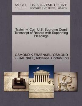 Paperback Trainin V. Cain U.S. Supreme Court Transcript of Record with Supporting Pleadings Book