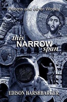 Hardcover This Narrow Span: Poems and Other Works Book