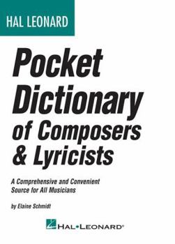 Paperback Hal Leonard Pocket Dictionary of Composers & Lyricists: A Comprehensive and Convenient Source for All Musicians Book