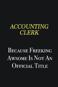 Accounting Clerk Because Freeking awsome is not an official title: Writing careers journals and notebook. A way towards enhancement