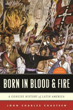 Paperback Born in Blood and Fire: A Concise History of Latin America Book