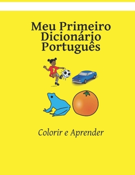 Meu Primeiro Dicionário Português: Colorir e Aprender