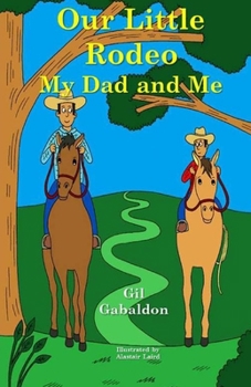 Paperback Our Little Rodeo: My Dad and Me Book