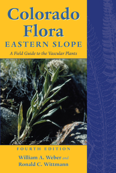 Paperback Colorado Flora: Eastern Slope, Fourth Edition a Field Guide to the Vascular Plants Book