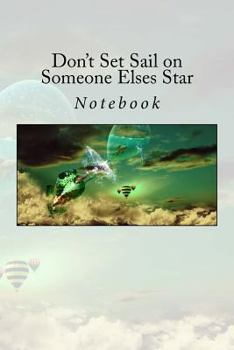 Paperback Don't Set Sail on Someone Elses Star: Notebook Book