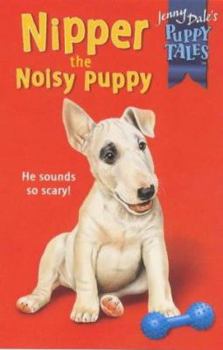 Paperback Nipper the Noisy Puppy (Jenny Dale's Puppy Tales) Book