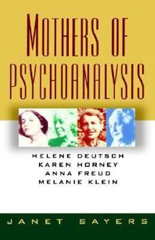 Paperback Mothers of Psychoanalysis: Helene Deutsch, Karen Horney, Anna Freud, Melanie Klein Book