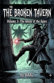 The Broken Tavern. Volume 3: The Ghost of the Spire: Ghost