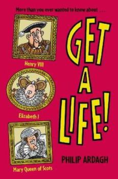 Get AaLife!: Henry VIII, Elizabeth I, and Mary Queen of Scots - Book  of the Get a life!