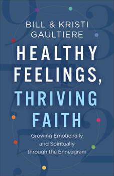 Paperback Healthy Feelings, Thriving Faith: Growing Emotionally and Spiritually Through the Enneagram Book