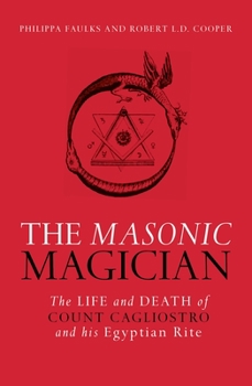 Paperback The Masonic Magician: The Life and Death of Count Cagliostro and His Egyptian Rite Book