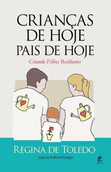 Paperback Crianças de Hoje, Pais de Hoje: Criando Filhos Resilientes [Portuguese] Book