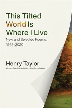 Paperback This Tilted World Is Where I Live: New and Selected Poems, 1962-2020 Book
