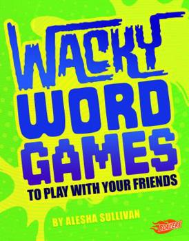 Hardcover Wacky Word Games to Play with Your Friends Book