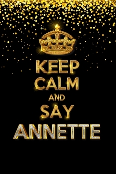 ANNETTE  Golden Keep Calm Notebook Journal Personal Diary Personalized Name 120 pages Lined (6x9 inches) (15x23 cm)