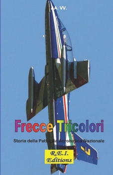 Paperback Frecce Tricolori: Storia della Pattuglia Acrobatica Nazionale [Italian] Book