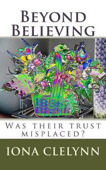 Paperback Beyond Believing: Was their trust misplaced? Book