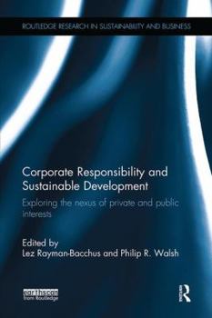 Paperback Corporate Responsibility and Sustainable Development: Exploring the Nexus of Private and Public Interests Book