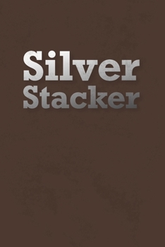 Paperback Silver Stacker: Blank Lined Notebook Journal Diary - Gift for Silver Stackers Book